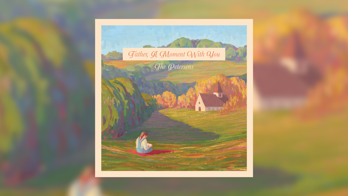 Father, A Moment With You — The Story Behind Our Most Personal Album